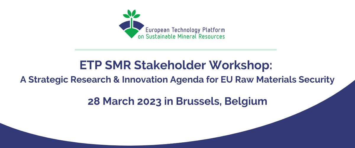 ETP SMR Stakeholder Workshop: A Strategic Research & Innovation Agenda for EU Raw Materials Security